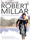 In Search of Robert Millar (eBook): Unravelling the Mystery Surrounding Britain's Most Successful Tour de France Cyclist